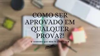 #49 [Desenvolvimento Pessoal] - Como ser aprovado em qualquer prova?!