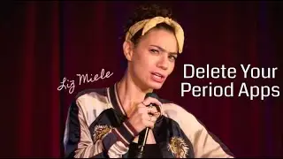 DELETE YOUR PERIOD APPS - Liz Miele