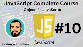 JavaScript Complete Course|| #10 Objects|| CodingWithRohani