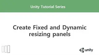 [Unity] Create Fixed and Dynamic Resizing Panels