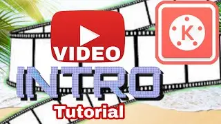 HOW TO MAKE A VIDEO INTRO FOR YOUTUBE / KINEMASTER TUTORIAL
