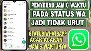 Penyebab Tampilan Status WA Jam Dan Waktunya Tidak Urut Atau Jadi Acak-Acakan Setelah Update