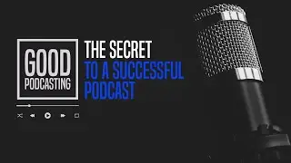 The Secret to a Successful Podcast