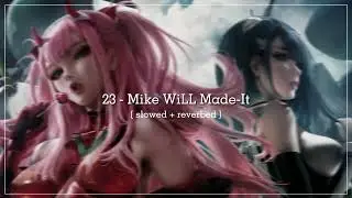 23 - 𝐌𝐢𝐤𝐞 𝐖𝐢𝐋𝐋 𝐌𝐚𝐝𝐞-𝐈𝐭 𝐅𝐭. 𝐌𝐢𝐥𝐞𝐲 𝐂𝐲𝐫𝐮𝐬, 𝐖𝐢𝐳 𝐊𝐡𝐚𝐥𝐢𝐟𝐚, 𝐉𝐮𝐢𝐜𝐲 𝐉 |Slowed + Reverbed|