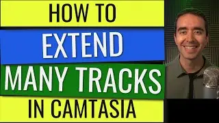 How to Extend Multiple Tracks in Camtasia