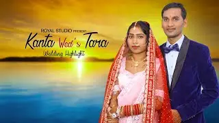 Kanta Wed's Tara !! Wedding Highlight !! 2024