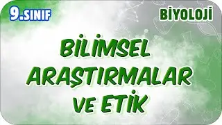 Bilimsel Araştırma Süreçleri ve Bilim Etiği  | 9.Sınıf Biyoloji 