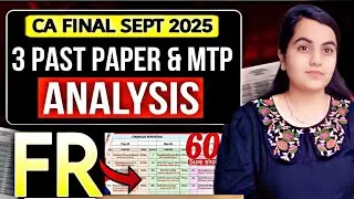 CA Final FR Confirmed Topics For Sep 2025 🔥Easy 60+ | Past Paper & MTP Analysis | CA Learners 