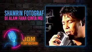 Shamrin Fotograf - Di Alam Fana Cinta Mu (Official Karaoke Video)