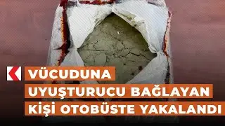 Vücuduna uyuşturucu bağlayan kişi otobüste yakalandı