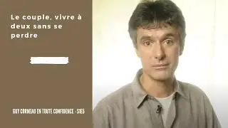 Le couple, vivre à deux sans se perdre - Guy Corneau en toute confidence S1E5