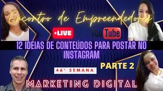 ENCONTRO DE EMPREENDEDORES - 12 IDEIAS DE CONTEÚDOS PARA POSTAR NO INSTAGRAM   PARTE 2