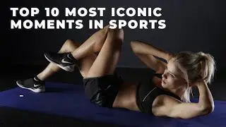 THE TOP 10 MOST ICONIC MOMENTS IN SPORTS THAT CHANGED THE COURSE OF HISTORY!!!