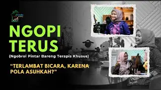 Terlambat Bicara Karena Pola Asuhkah ?? | Ngopi Terus (Ngobrol Pintar Bareng Terapis Khusus)