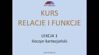 Iloczyn kartezjański - Kurs Relacje i Funkcje eTrapez (Lekcja 1)