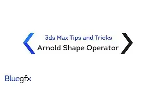 3ds Max Tips and Tricks - Arnold Shape Operator