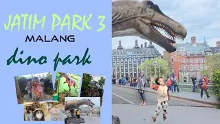 JATIM PARK 3 MALANG || DINO PARK