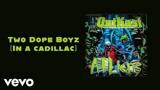 Outkast - Two Dope Boyz (In a Cadillac) (Official Audio)