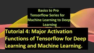 Tutorial 4: Tensorflow Activation Functions with Graphical Analysis for Machine & Deep learning.
