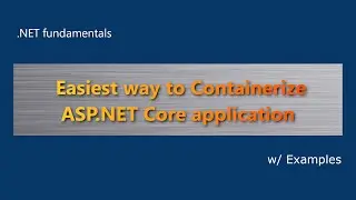 Easiest way to containerize an ASP.NET Core Application | .NET Fundamentals