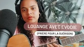 Louange avec Evodie  .septembre 😘