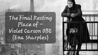57)  The FINAL Resting Place of Violet Carson (Ena Sharples)