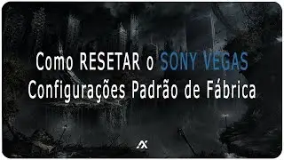 TUTORIAL | Como RESETAR o seu SONY VEGAS [Configurações de Fábrica]