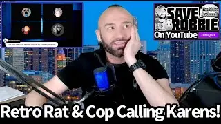 Retro Rat & Cop Calling Karens!