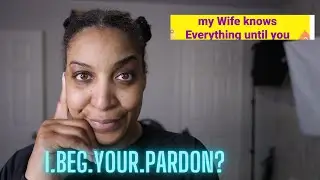 Wives know EVERYTHING until......