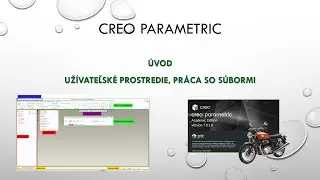 Creo 7 Užívateľské prostredie a práca so súbormi