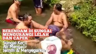 Segernya Mandi Di Air Mengalir Selepas Kerja Dari Kebon Edisi Bapak Bapak Mandi Di Sungai
