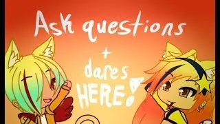 Gacha Life/Ask or Dare Here! (CLOSED)