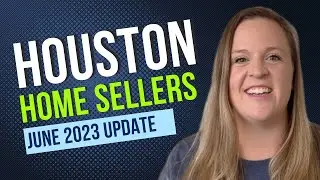 JUNE 2023 HOUSTON REAL ESTATE MARKET | SELLING HOUSE HOUSTON | HOW TO SELL YOUR HOUSE