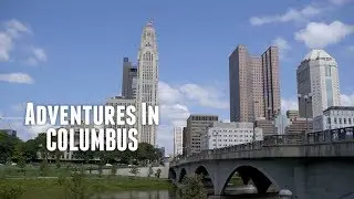 Adventures in Columbus, Ohio