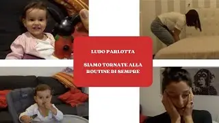 LUDO PARLOTTA / SIAMO TORNATE ALLA SOLITA ROUTINE #dayinmylife