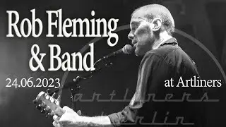 Rob Fleming & Band live at Artliners Berlin 24.06.2023
