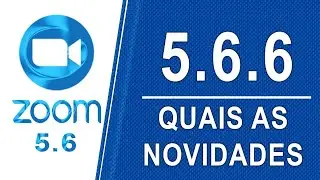 ZOOM - 5.6.6  QUAIS AS NOVIDADES?