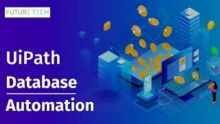 RPA UiPath Database Automation | FutureTech
