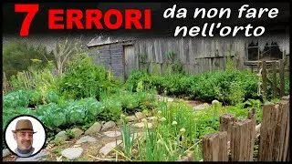 7 ERRORI DA NON FARE NELL'ORTO