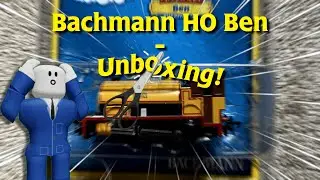 Unboxing Bachmann HO Ben