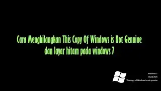 Mengatasi Layar Hitam (Black Screen) Windows 7 is Not Genuine !!!