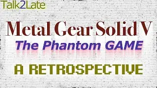 Metal Gear Solid V: A Retrospective - Strengths & Flaws, in Gameplay and Narrative