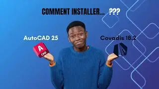 Comment installer Autocad 2025 & Covadis 18.2 ?