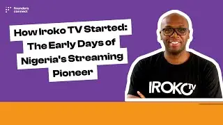 How Iroko TV Started - The Early Days of Nigeria's Streaming Pioneer