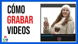Cómo GRABAR Videos📹 con OpenCV (Fácil!!!🚀)