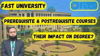 FAST University | Semester System | Prerequisite and Post-requisite Courses and their Importance