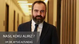 Nasıl Koku Alırız? - Op.  Dr.  Aytuğ Altundağ