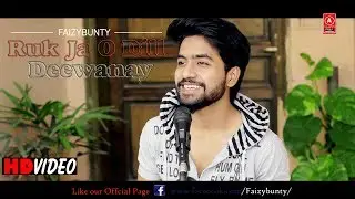 Ruk Ja O Dil Deewane | Faizy Bunty Rendition | Best Cover  | 2019