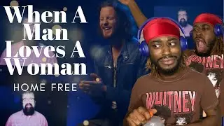 First Time Hearing Home Free - When A Man Loves A Woman (Percy Sledge Cover) REACTION !