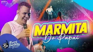 Forró Perfeito - MARMITA DO PAPAI (Ao Vivo em Alto Horizonte)